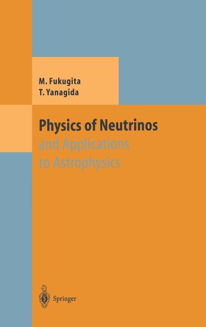 Physics of Neutrinos: And Application to Astrophysics (2003)