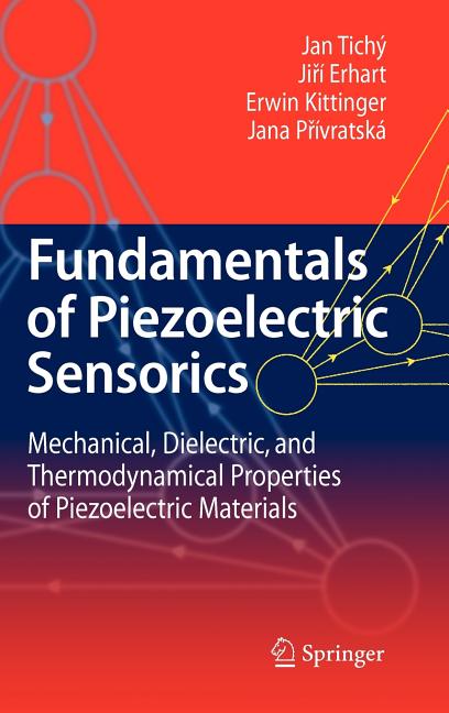 Fundamentals of Piezoelectric Sensorics: Mechanical, Dielectric, and Thermodynamical Properties of Piezoelectric Materials (2010)