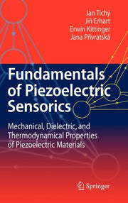 Fundamentals of Piezoelectric Sensorics: Mechanical, Dielectric, and Thermodynamical Properties of Piezoelectric Materials (2010)