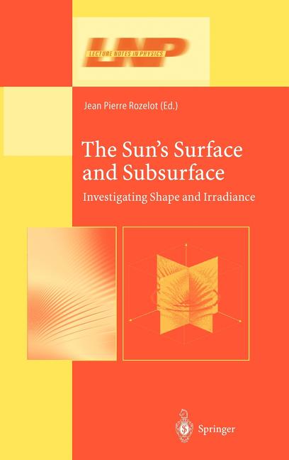 The Sun's Surface and Subsurface: Investigating Shape and Irradiance (2003)