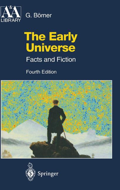 The Early Universe: Facts and Fiction (2003. Corr. 2nd Printing 2004)