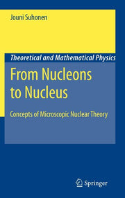 From Nucleons to Nucleus: Concepts of Microscopic Nuclear Theory (2007)
