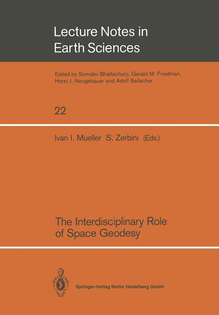 The Interdisciplinary Role of Space Geodesy: Proceedings of an International Workshop Held at "Ettore Majorana" Center for Scientific Culture, Internation