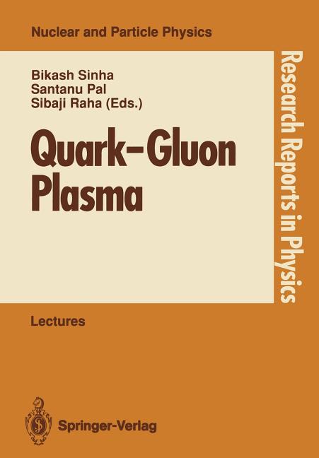 Quark--Gluon Plasma: Invited Lectures of Winter School, Puri, Orissa, India, December 5-16, 1989 (Softcover Reprint of the Original 1st 1990)