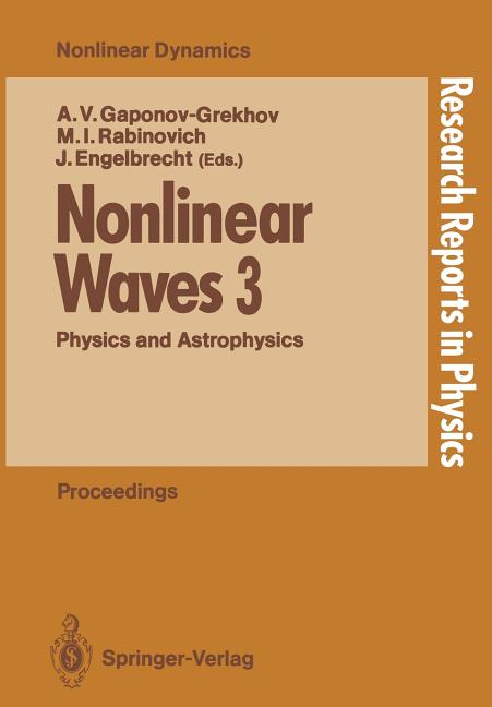 Nonlinear Waves 3: Physics and Astrophysics Proceedings of the Gorky School 1989 (Softcover Reprint of the Original 1st 1990)