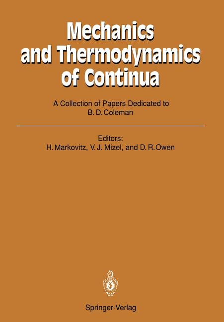 Mechanics and Thermodynamics of Continua: A Collection of Papers Dedicated to B.D. Coleman on His Sixtieth Birthday (Softcover Reprint of the Original