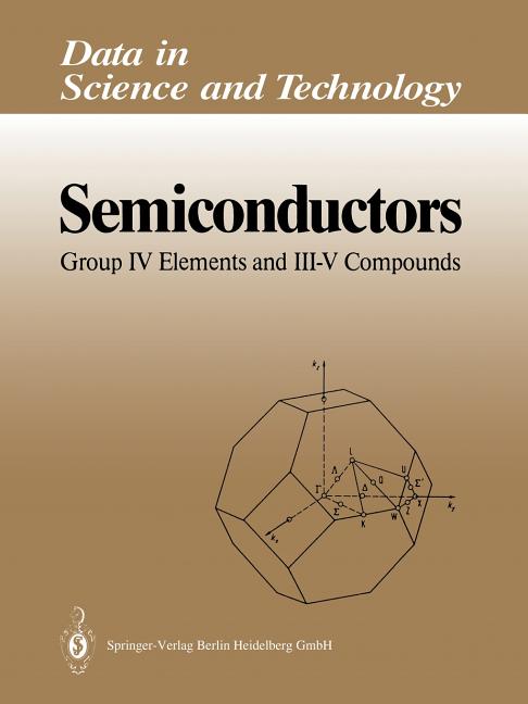 Semiconductors: Group IV Elements and III-V Compounds (Softcover Reprint of the Original 1st 1991)