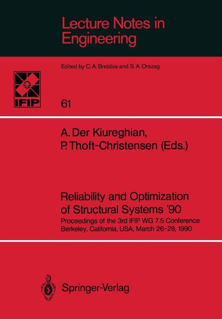 Reliability and Optimization of Structural Systems '90: Proceedings of the 3rd Ifip Wg 7.5 Conference Berkeley, California, Usa, March 26-28, 1990 (So