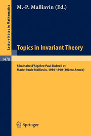Topics in Invariant Theory: Seminaire d'Algebre Paul Dubreil Et M.-P. Malliavin 1989-1990 (40eme Annee) (1991)