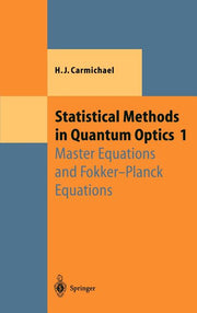 Statistical Methods in Quantum Optics 1: Master Equations and Fokker-Planck Equations (1999. Corr. 2nd Printing 2002)