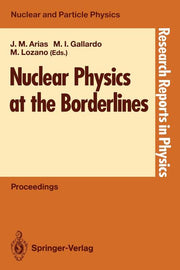Nuclear Physics at the Borderlines: Proceedings of the Fourth International Summer School, Sponsored by the Universidad Hispano-Americana, Santa Maria