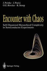 Encounter with Chaos: Self-Organized Hierarchical Complexity in Semiconductor Experiments (Softcover Reprint of the Original 1st 1992)