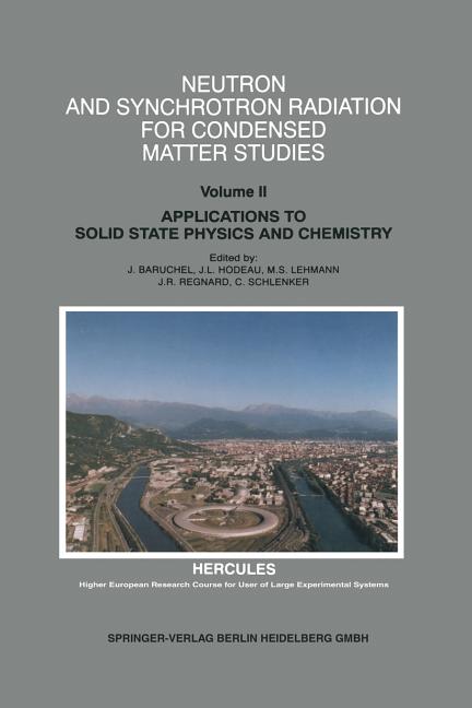 Neutron and Synchrotron Radiation for Condensed Matter Studies: Applications to Solid State Physics and Chemistry (1994)