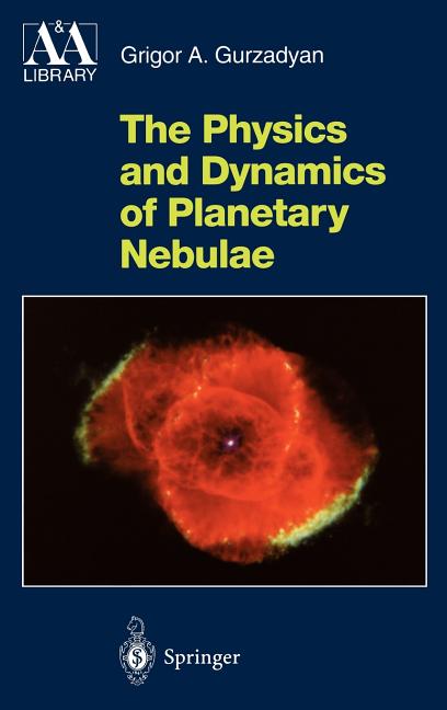 The Physics and Dynamics of Planetary Nebulae (1997)