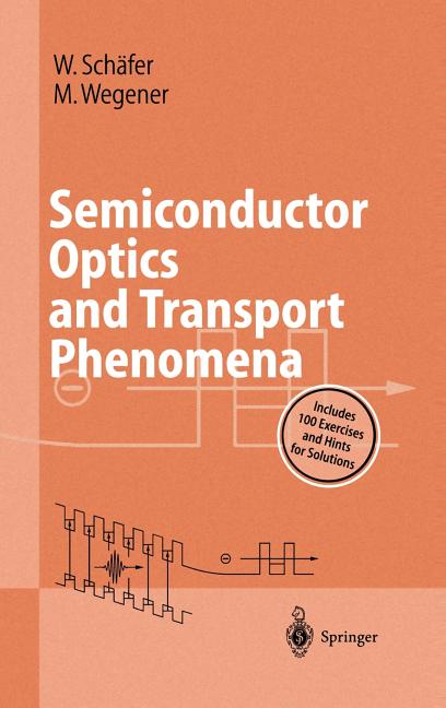 Semiconductor Optics and Transport Phenomena (2002)