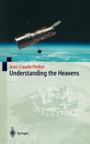 Understanding the Heavens: Thirty Centuries of Astronomical Ideas from Ancient Thinking to Modern Cosmology (2001)