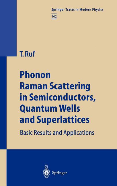 Phonon Raman Scattering in Semiconductors, Quantum Wells and Superlattices: Basic Results and Applications (1998)