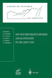 New Non-Perturbative Methods and Quantization on the Light Cone: Les Houches School, February 24 -- March 7, 1997