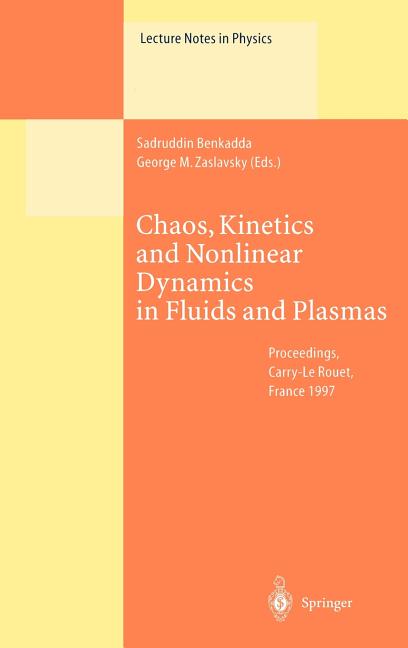Chaos, Kinetics and Nonlinear Dynamics in Fluids and Plasmas: Proceedings of a Workshop Held in Carry-Le Rouet, France, 16-21 June 1997 (1998)