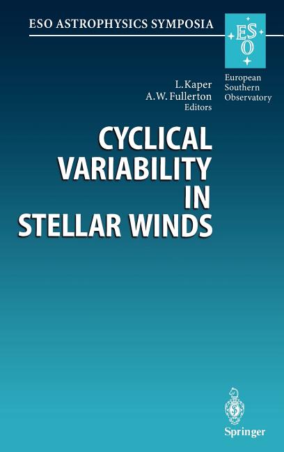 Cyclical Variability in Stellar Winds: Proceedings of the Eso Workshop Held at Garching, Germany, 14 - 17 October 1997 (1998)