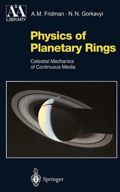 Physics of Planetary Rings: Celestial Mechanics of Continuous Media (1999)