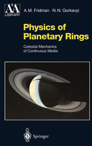 Physics of Planetary Rings: Celestial Mechanics of Continuous Media (1999)