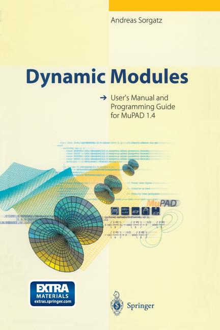 Dynamic Modules: User's Manual and Programming Guide for Mupad 1.4 [With *] (Softcover Reprint of the Original 1st 1999)