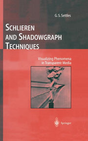 Schlieren and Shadowgraph Techniques: Visualizing Phenomena in Transparent Media (2001. Corr. 2nd Printing 2006)