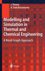 Modelling and Simulation in Thermal and Chemical Engineering: A Bond Graph Approach (2000)