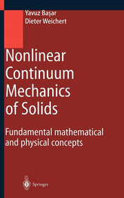 Nonlinear Continuum Mechanics of Solids: Fundamental Mathematical and Physical Concepts (2000)