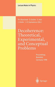 Decoherence: Theoretical, Experimental, and Conceptual Problems: Proceedings of a Workshop Held at Bielefeld Germany, 10-14 November 1998 (2000)