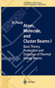 Atom, Molecule, and Cluster Beams I: Basic Theory, Production and Detection of Thermal Energy Beams (2000)