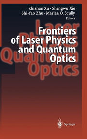 Frontiers of Laser Physics and Quantum Optics: Proceedings of the International Conference on Laser Physics and Quantum Optics (2000)