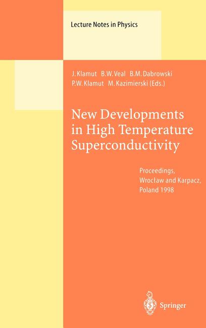 New Developments in High Temperature Superconductivity: Proceedings of the 2nd Polish-Us Conference Held at Wroclaw and Karpacz, Poland, 17-21 August