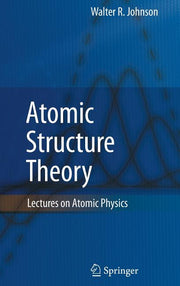 Atomic Structure Theory: Lectures on Atomic Physics (2007)