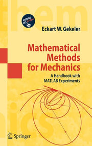 Mathematical Methods for Mechanics: A Handbook with MATLAB Experiments (2008)