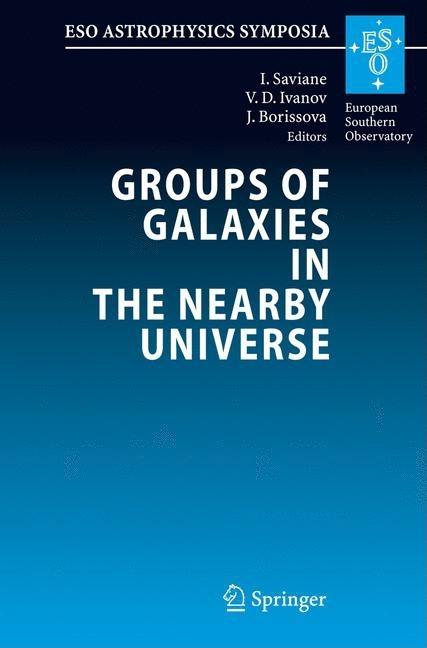 Groups of Galaxies in the Nearby Universe: Proceedings of the ESO Workshop Held at Santiago de Chile, December 5-9, 2005 (2007)