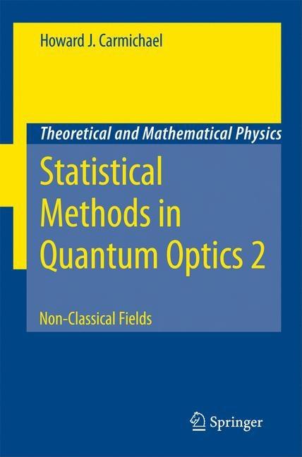 Statistical Methods in Quantum Optics 2: Non-Classical Fields (2008)