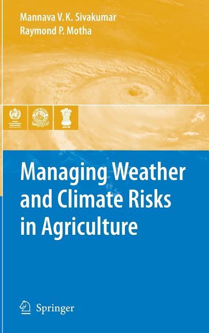 Managing Weather and Climate Risks in Agriculture (2007)