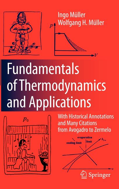 Fundamentals of Thermodynamics and Applications: With Historical Annotations and Many Citations from Avogadro to Zermelo (2009)