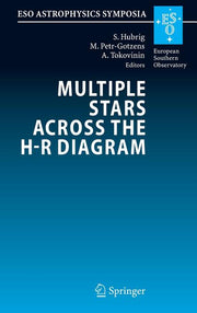 Multiple Stars Across the H-R Diagram: Proceedings of the ESO Workshop Held in Garching, Germany, 12-15 July 2005 (2008)