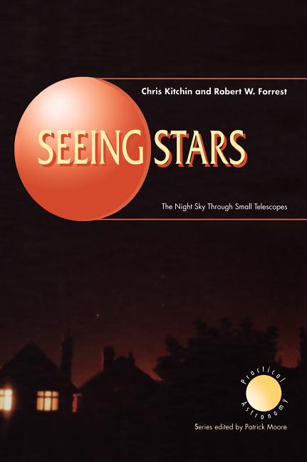 Seeing Stars: The Night Sky Through Small Telescopes (1998)