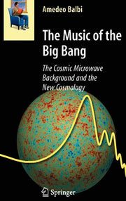 The Music of the Big Bang: The Cosmic Microwave Background and the New Cosmology (2008)