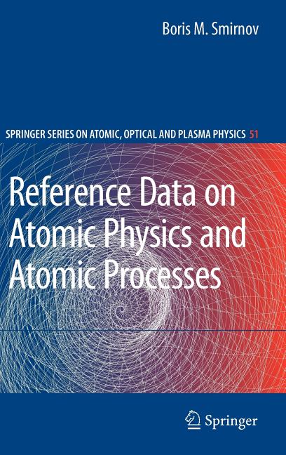 Reference Data on Atomic Physics and Atomic Processes (2008)