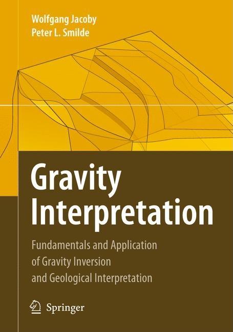 Gravity Interpretation: Fundamentals and Application of Gravity Inversion and Geological Interpretation [With CDROM] (2009)