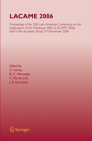 Lacame 2006: Proceedings of the 10th Latin American Conference on the Applications of the Mossbauer Effect, (Lacame 2006) Held in Rio de Janeiro City,