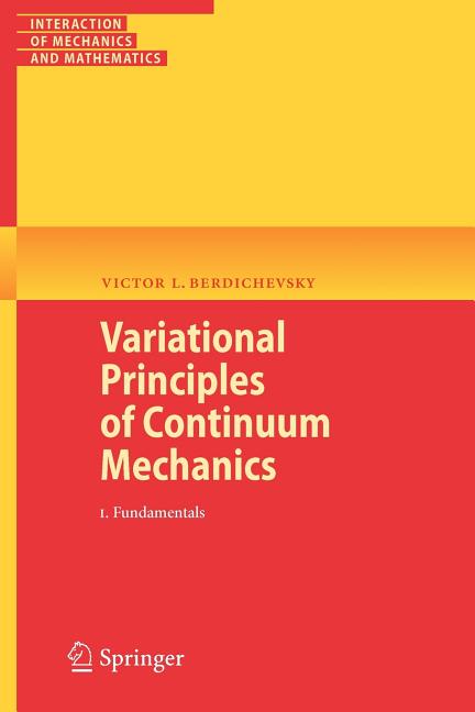 Variational Principles of Continuum Mechanics: I. Fundamentals (2010)