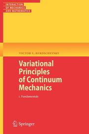 Variational Principles of Continuum Mechanics: I. Fundamentals (2010)