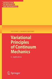 Variational Principles of Continuum Mechanics, Volume 2: Applications (2010)