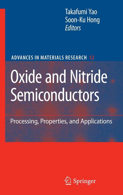 Oxide and Nitride Semiconductors: Processing, Properties, and Applications (2009)